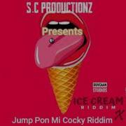 Jump Pon Mi Cocky Riddim X Ice Cream Riddim 2021 Zess Dancehal Riddim S C Productionz Selectah Chow