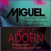 Adorn Reggae Refix Ft Edleyshine Prod By Djjbuttah Shinealous Records