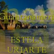 Estela Uriarte Guantanamera