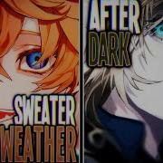 After Dark X Sweater Weather Nightcore