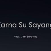 Near Dian Sorowea Karna Su Sayang Lirik Gaizz