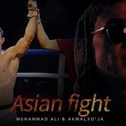 Muhammad Ali Akmalxo Ja Asian Fight Music Version