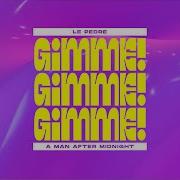 Gimme Gimme Gimme A Man After Midnight Extended Mix Le Pedre