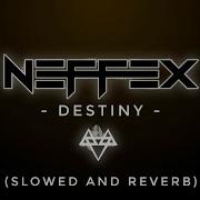 Neffex Destiny Slowed Reverb Feel The Reverb Feel The Reverb