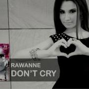 Rawanne Don T Cry