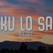 Oxlade Ku Lo Sa Lyrics The Vibe Guide