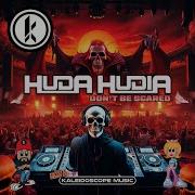 Don T Be Scared Original Mix Huda Hudia