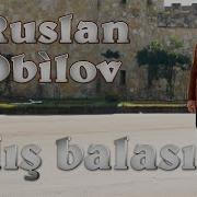 Ruslan Ebilov Talis Balasi