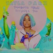 Tayla Parx Tomboys Have Feelings Too Interlude