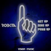 Get Up Rise Up Push Up Robkta