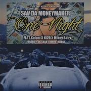 Sav Da Money Maker One Night Feat Kafani Ki2D Mikey Baby