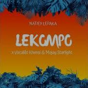 Lekompo By Vocalist Khensi X Natiey Lepaka X Mojay Starlight Natiey Lepaka