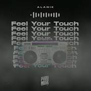 Feel You Touch Alanik