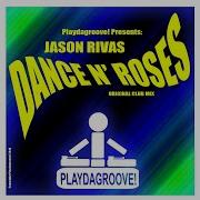 Dance N Roses Original Club Mix Jason Rivas