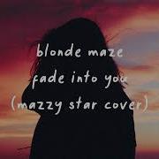 Fade Into You Blonde Maze