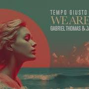 We Are One Instrumental Mix Tempo Giusto Gabriel Thomas Jace Headland