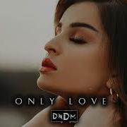 Dndm Only Love