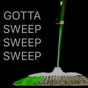 Gotta Sweep Sweep Sweep