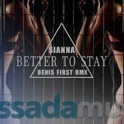 Better To Stay Sianna