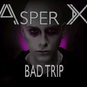 Asper X Bad Trip