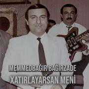 Memmedbagir Bagirzade Xatirlayarsan Meni