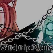 Witchtrip Meme Gachalife