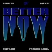 Telykast Better Now Feat Francis Karel Shawn Magda Remix