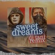 Sweet Dreams Dj Tani Remix