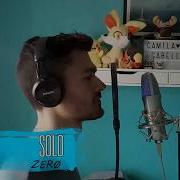 Solo Clean Bandit Demi Lovato Male Cover By Zerø