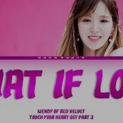 Wendy 웬디 Red Velvet What If Love Touch Your Heart Ost Part 3 English