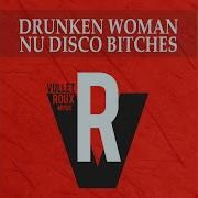 Drunken Woman Club Edit Nu Disco Bitches