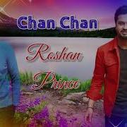 Roshan Prince Chann Chann