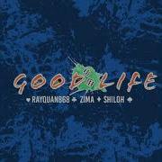 Tenakey Good Life Feat Shiloh Sshabazz Cipri