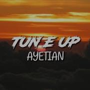 Ayetian Tun It Up