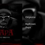 Big Brown Onyeme Audio Officiel Big Brown Official