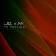 Cluster Flux Loco Jam