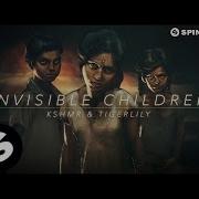 Invisible Children Extended Mix Kshmr Tigerlily