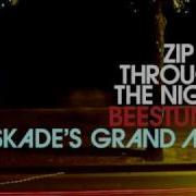 Beestung Kaskade S Grand Mix Zip Zip Through The Night