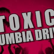 Toxic Cumbia Drive