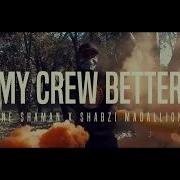 My Crew Better Feat Beats By Blass One Shaman Shabzi Madallion