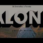 Twnda Dj Smindloz Alone