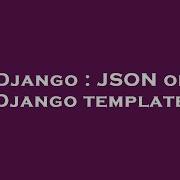 Django Json On Django Template Hey Delphi