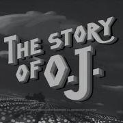 The Story Of O J