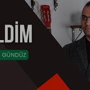 Osman Gündüz Geldim Osman Gündüz