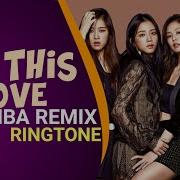 Blackpink Kill This Love Marimba Remix Ringtone Free Download