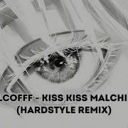 Kiss Kiss Malchik Hardstyle Remix Full