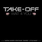 Take Off Wait 4 You Take Off Club Mix