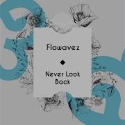 Flowavez Never Look Back