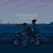 Deadsouls Forget Me