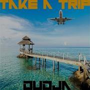 Dudja Take A Trip